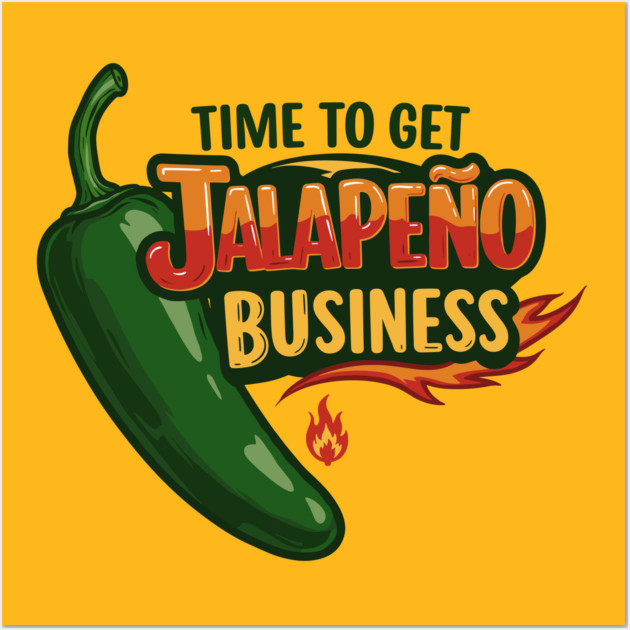 Time to Get Jalapeño Business Wall Art by enrynz