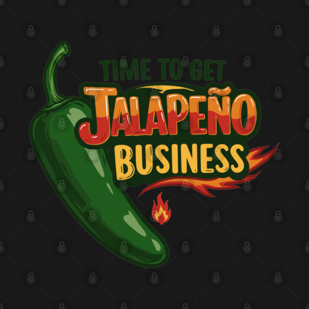 Time to Get Jalapeño Business by enrynz