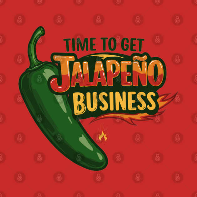 Time to Get Jalapeño Business by enrynz