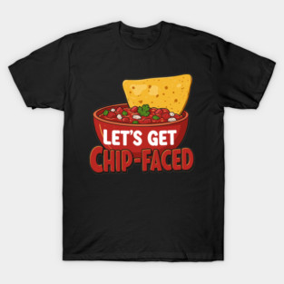 Let’s Get Chip-Faced T-Shirt
