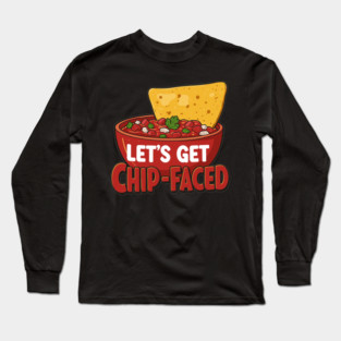 Let’s Get Chip-Faced Long Sleeve T-Shirt