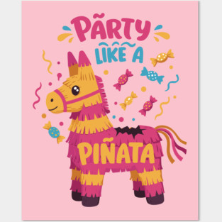 Party Like a Piñata Posters and Art