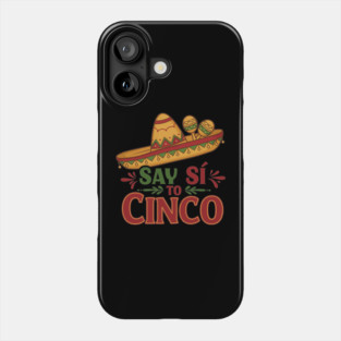 Say Sí to Cinco Phone Case