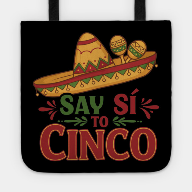 Say Sí to Cinco Tote by enrynz