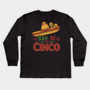 Say Sí to Cinco Kids Long Sleeve T-Shirt