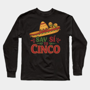 Say Sí to Cinco Long Sleeve T-Shirt