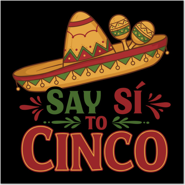 Say Sí to Cinco Wall Art by enrynz