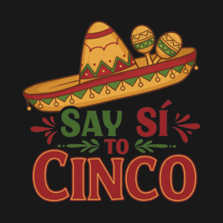 Say Sí to Cinco T-Shirt