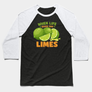 When Life Gives You Limes Baseball T-Shirt