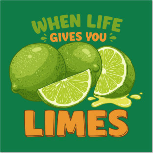 When Life Gives You Limes Posters and Art