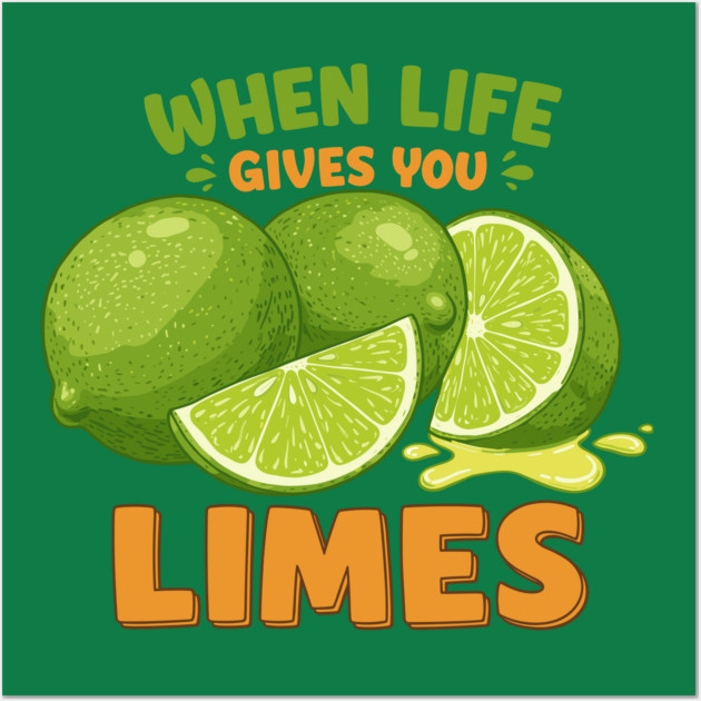 When Life Gives You Limes Wall Art by enrynz
