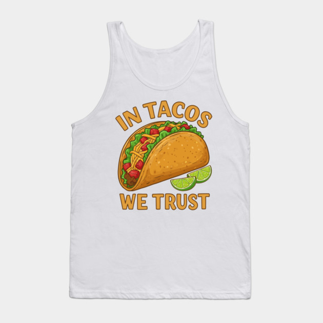 In Tacos We Trust Tank Top by enrynz