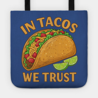 In Tacos We Trust Tote