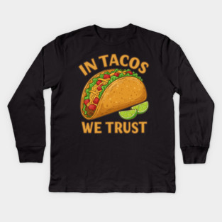 In Tacos We Trust Kids Long Sleeve T-Shirt