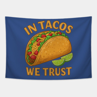 In Tacos We Trust Tapestry