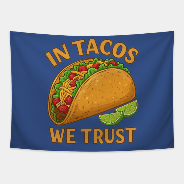 In Tacos We Trust Tapestry by enrynz