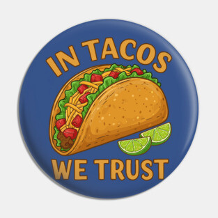 In Tacos We Trust Pin