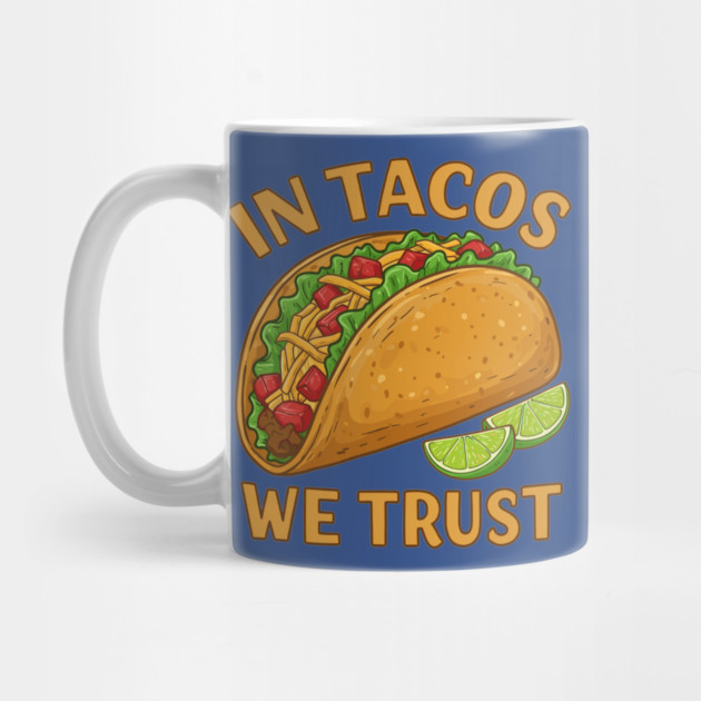 In Tacos We Trust by enrynz