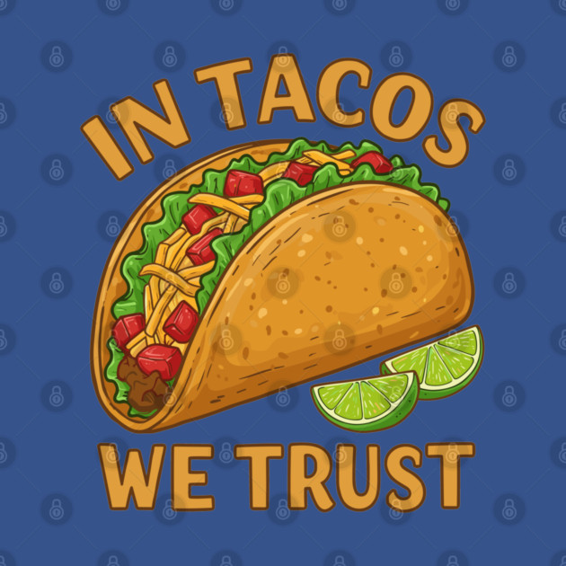 In Tacos We Trust by enrynz