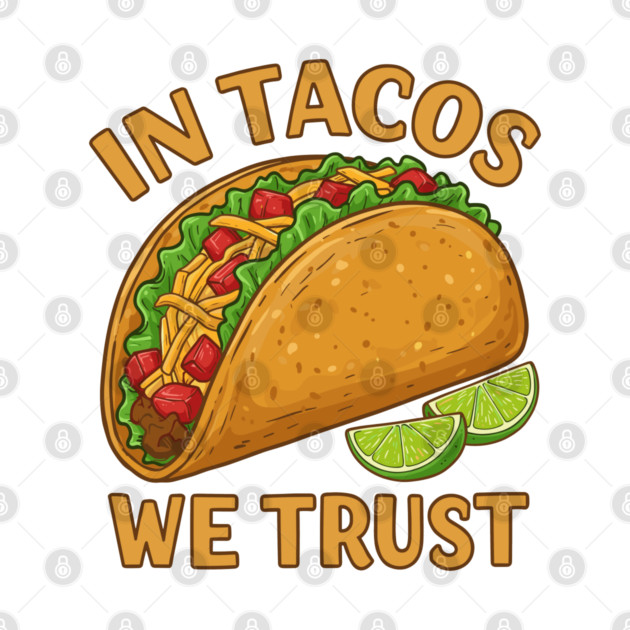 In Tacos We Trust by enrynz
