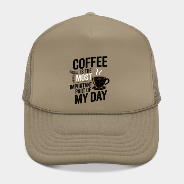 Coffee Is the Most Important Part of My Day by logiamerch