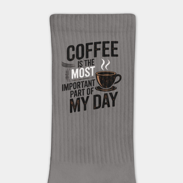 Coffee Is the Most Important Part of My Day by logiamerch