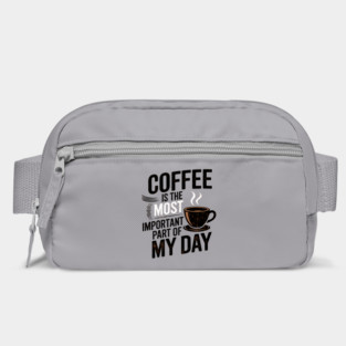 Coffee Is the Most Important Part of My Day Bag