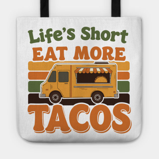 Life’s Short, Eat More Tacos Tote by enrynz