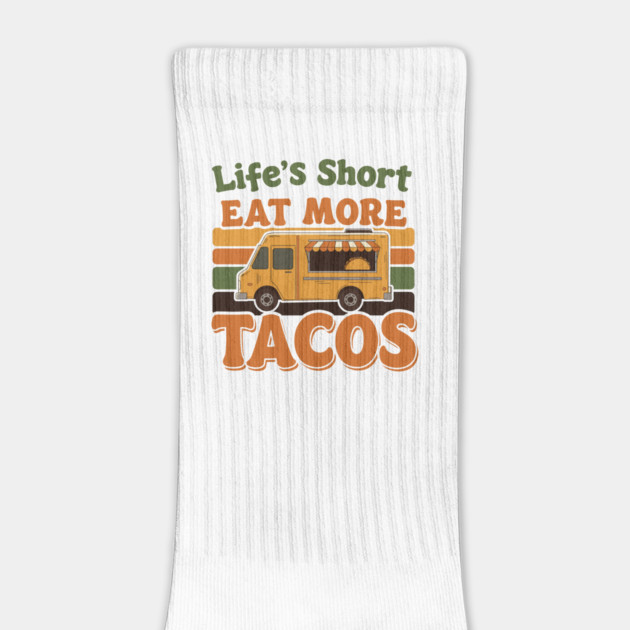 Life’s Short, Eat More Tacos by enrynz