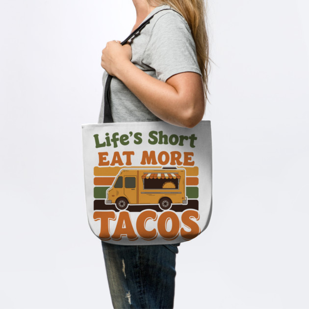 Life’s Short, Eat More Tacos by enrynz
