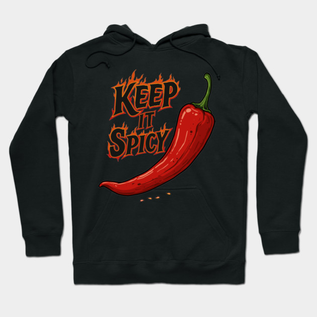 Keep It Spicy Hoodie by enrynz