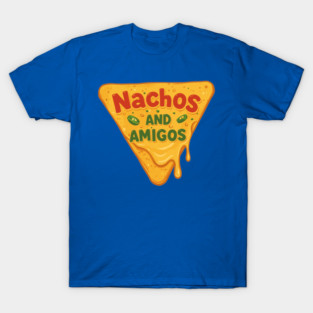 Nachos and Amigos T-Shirt