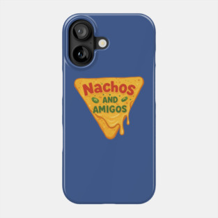 Nachos and Amigos Phone Case