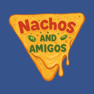 Nachos and Amigos T-Shirt