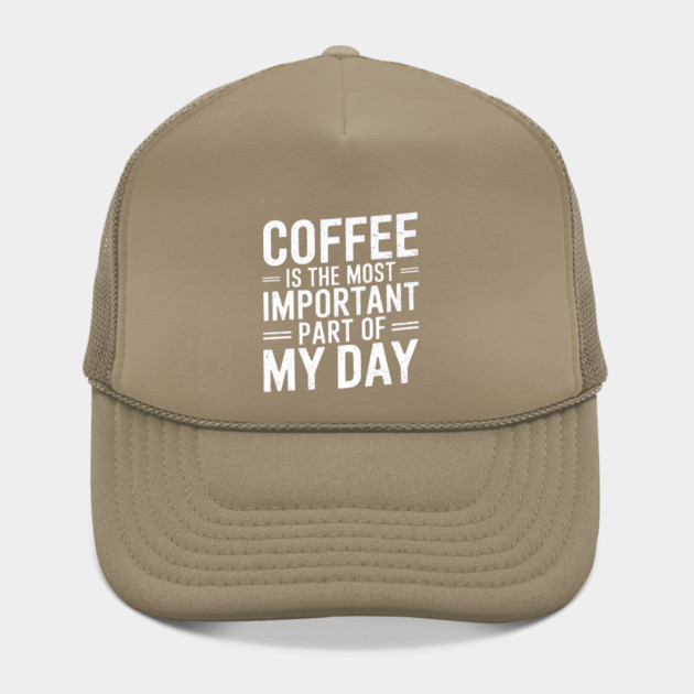 Coffee Is the Most Important Part of My Day by logiamerch
