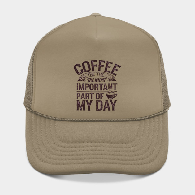 Coffee Is the Most Important Part of My Day by logiamerch