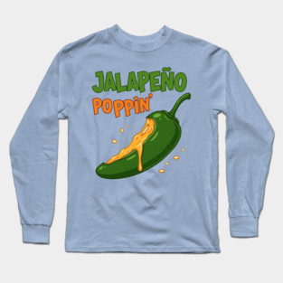 Jalapeño Poppin’ Long Sleeve T-Shirt