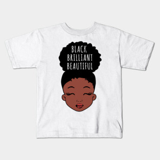 Black Brilliant Beautiful, African American Girl, Black Girl Magic Kids T-Shirt