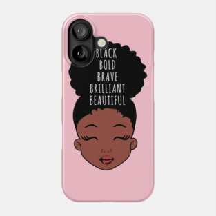 Black Bold Brave Brilliant Beautiful, African American Girl, Black Girl Magic Phone Case