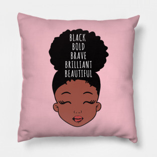 Black Bold Brave Brilliant Beautiful, African American Girl, Black Girl Magic Pillow