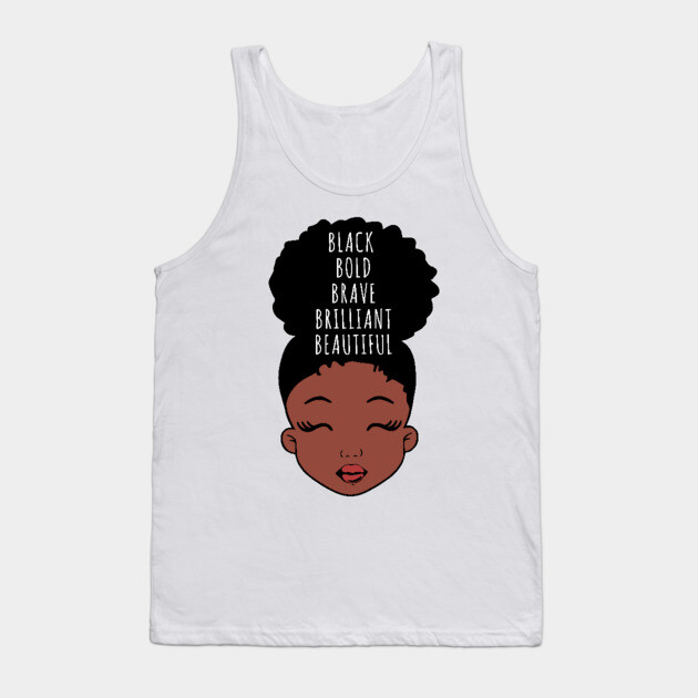 Black Bold Brave Brilliant Beautiful, African American Girl, Black Girl Magic Tank Top by UrbanLifeApparel