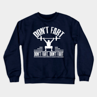 Don't Fart Funny Fitness Gym Workout Crewneck Sweatshirt