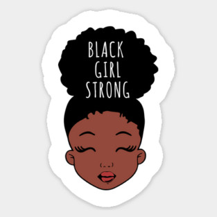 Black Girl Strong, African American Girl, Black Girl Magic Sticker