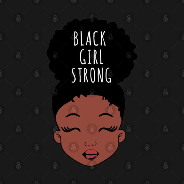 Black Girl Strong, African American Girl, Black Girl Magic by UrbanLifeApparel