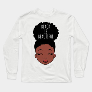 Black is Beautiful, African American Girl, Black Girl Magic Long Sleeve T-Shirt