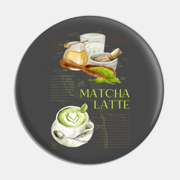 Matcha Latte - Japanese Tea Art Print Pin by TuncGK