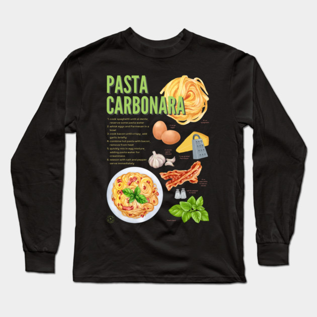 Pasta Carbonara - Italian Classic Recipe Long Sleeve T-Shirt by TuncGK