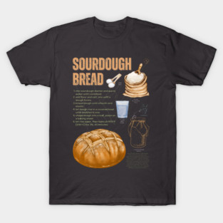 Sourdough Bread Recipe - Rustic Baking Art T-Shirt