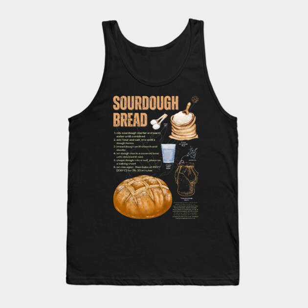 Sourdough Bread Recipe - Rustic Baking Art Tank Top by TuncGK