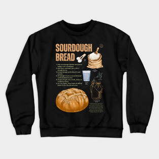 Sourdough Bread Recipe - Rustic Baking Art Crewneck Sweatshirt